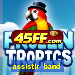 assistir band online ao vivo gratis